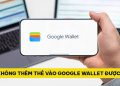 Không thêm thẻ vào Google Wallet được