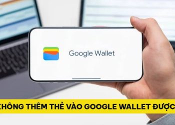 Không thêm thẻ vào Google Wallet được