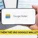 Không thêm thẻ vào Google Wallet được