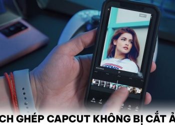 Cách ghép CapCut không bị cắt ảnh
