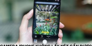 Camera iPhone không lấy nét gần được
