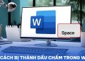 dấu cách bị thành dấu chấm trong Word