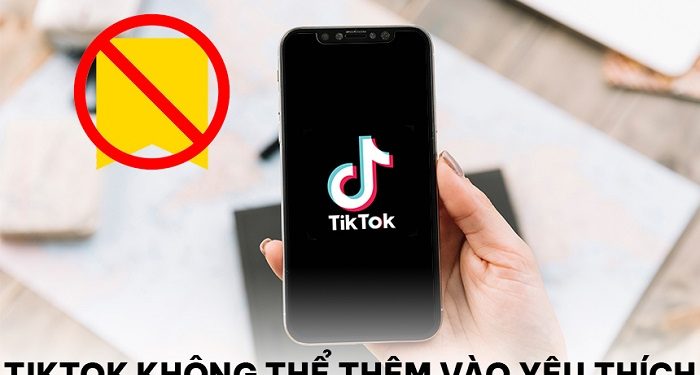 TikTok không thể thêm vào yêu thích