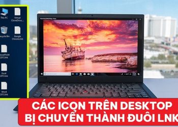các icon trên desktop bị chuyển thành đuôi lnk
