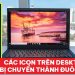 các icon trên desktop bị chuyển thành đuôi lnk