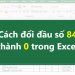 Cách đổi đầu số 84 thành 0 trong Excel siêu dễ