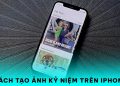 cách tạo ảnh kỷ niệm trên iPhone