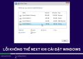 Lỗi không thể next khi cài đặt Windows