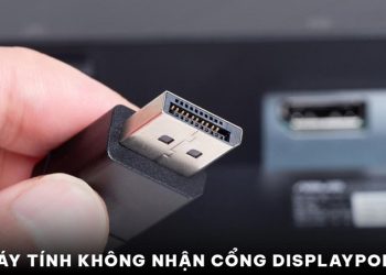 Máy tính không nhận cổng displayport