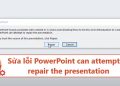 3 Cách sửa PowerPoint can attempt to repair the presentation tốt