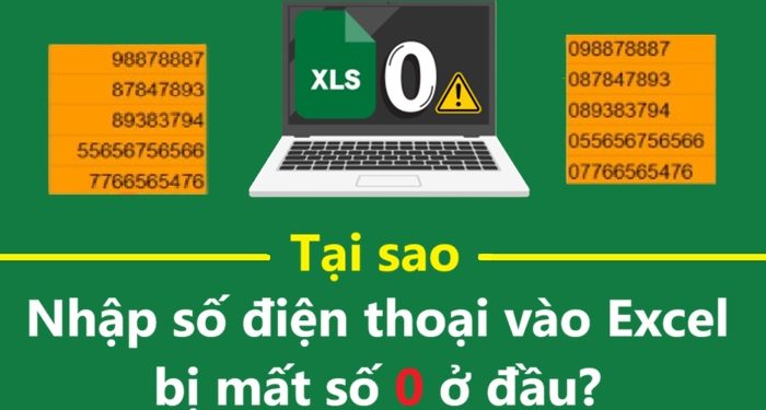 Tại sao nhập số điện thoại vào Excel bị mất số 0 ở đầu?