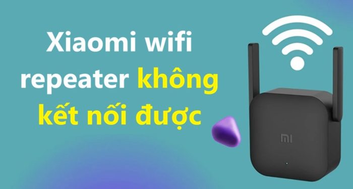 Xiaomi wifi repeater không kết nối được