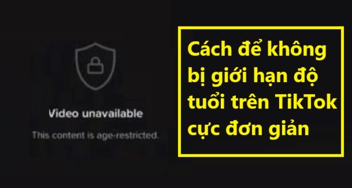 Cách để không bị giới hạn độ tuổi trên TikTok cực đơn giản