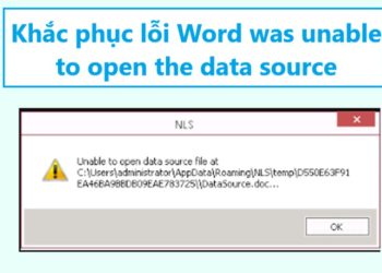Khắc phục lỗi Word was unable to open the data source cực nhanh