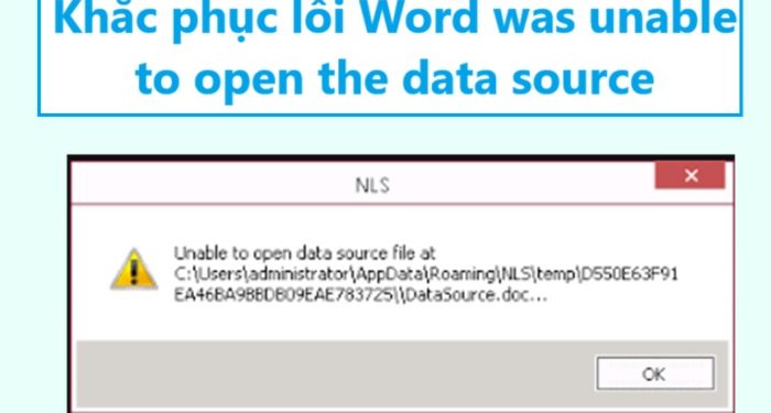 Khắc phục lỗi Word was unable to open the data source cực nhanh
