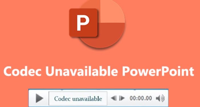 lỗi Codec Unavailable PowerPoint