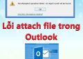 Lỗi attach file trong Outlook