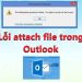 Lỗi attach file trong Outlook