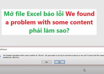 Mở file Excel báo lỗi We found a problem with some content