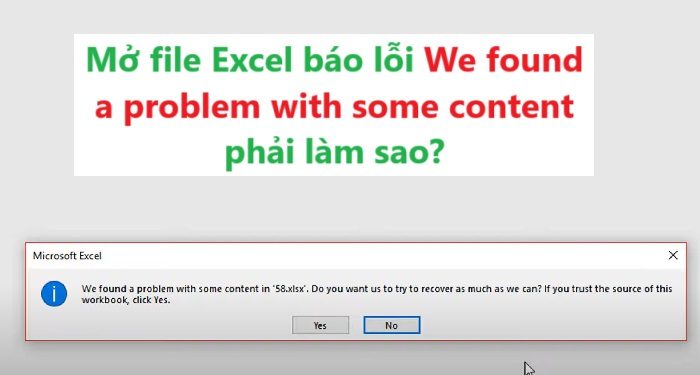 Mở file Excel báo lỗi We found a problem with some content