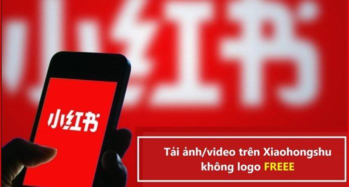 Tải ảnh/video trên Xiaohongshu không logo
