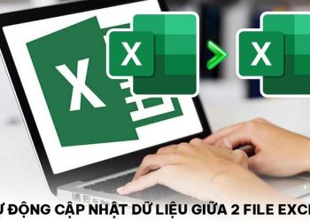 tự động cập nhật dữ liệu giữa 2 file Excel