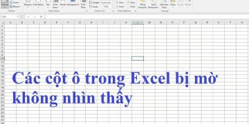 Các cột ô trong Excel bị mờ không nhìn thấy
