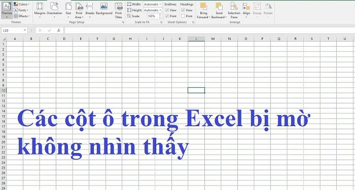 Các cột ô trong Excel bị mờ không nhìn thấy