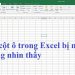 Các cột ô trong Excel bị mờ không nhìn thấy