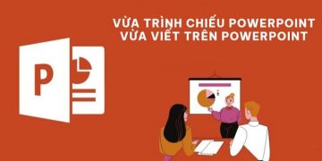 vừa trình chiếu PowerPoint vừa viết trên PowerPoint