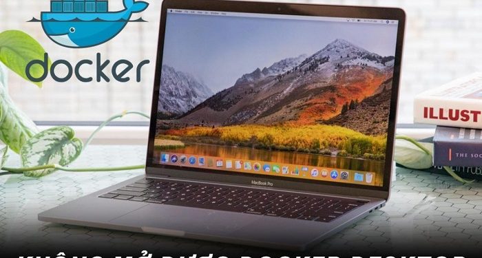 Không mở được docker desktop
