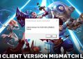 Lỗi client version mismatch LOL