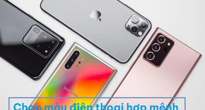 Chọn màu điện thoại hợp mệnh