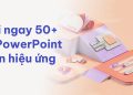 mẫu PowerPoint có sẵn hiệu ứng