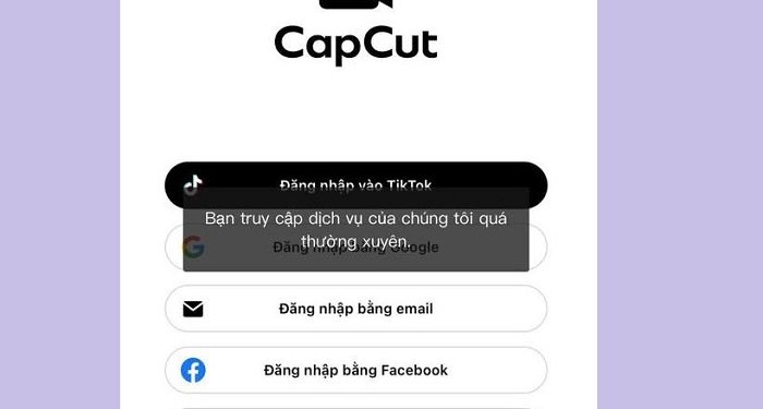 CapCut bị lỗi truy cập quá thường xuyên